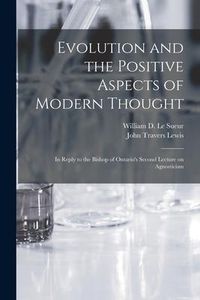 Produktbild: Evolution and the Positive Aspects of Modern Thought [microform]: in Reply to the Bishop of Ontario's Second Lecture on Agnosticism