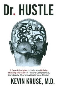 Produktbild: Dr. Hustle: 9 Core Principles to Help You Build a Thriving Practice in Today's Competitive, Constantly Changing Healthcare Market