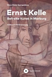 Produktbild: Ernst Kelle - Befreite Kunst in Marburg