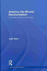 Produktbild: Kent, J: America, the UN and Decolonisation