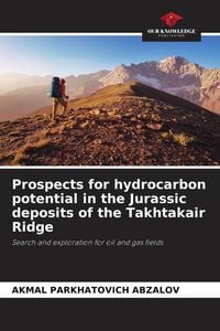Produktbild: Prospects for hydrocarbon potential in the Jurassic deposits of the Takhtakair Ridge