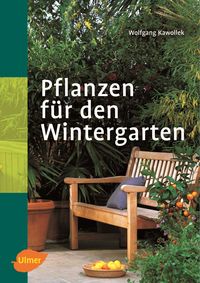 Bild vom Artikel Pflanzen für den Wintergarten vom Autor Wolfgang Kawollek