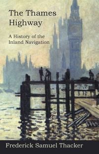 Produktbild: The Thames Highway - A History of the Inland Navigation