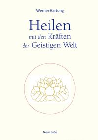 Produktbild: Heilen mit den Kr&auml;ften der Geistigen Welt