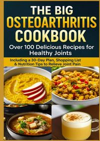 Produktbild: THE BIG OSTEOARTHRITIS COOKBOOK Over 100 Delicious Recipes for Healthy Joints