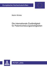 Produktbild: Die internationale Zustaendigkeit fuer Patentverletzungsstreitigkeiten