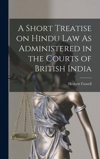 Produktbild: A Short Treatise on Hindu Law As Administered in the Courts of British India