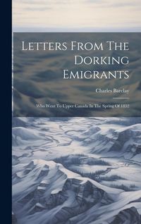 Produktbild: Letters From The Dorking Emigrants: Who Went To Upper Canada In The Spring Of 1832
