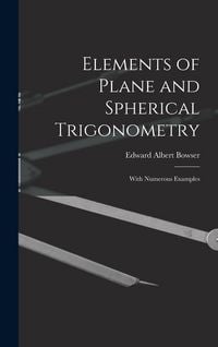 Produktbild: Elements of Plane and Spherical Trigonometry: With Numerous Examples