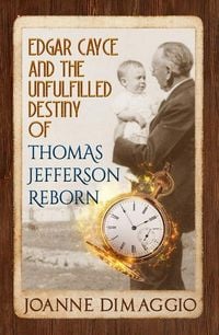 Produktbild: Edgar Cayce and the Unfulfilled Destiny of Thomas Jefferson Reborn
