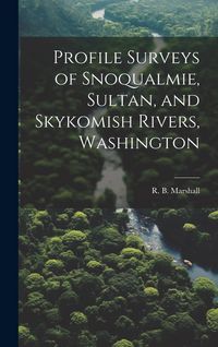 Produktbild: Profile Surveys of Snoqualmie, Sultan, and Skykomish Rivers, Washington