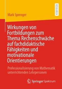 Produktbild: Wirkungen von Fortbildungen zum Thema Rechenschw&auml;che auf fachdidaktische F&auml;higkeiten und motivationale Orientierungen