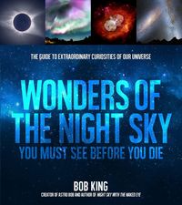 Produktbild: Wonders of the Night Sky You Must See Before You Die: The Guide to Extraordinary Curiosities of Our Universe