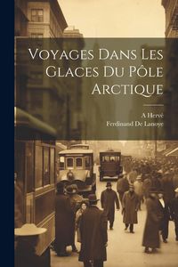 Produktbild: Voyages Dans Les Glaces Du P&ocirc;le Arctique