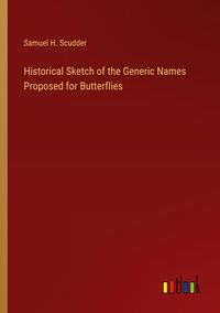 Produktbild: Historical Sketch of the Generic Names Proposed for Butterflies