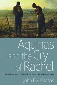 Produktbild: Knasas, J: Aquinas and the Cry of Rachel Thomistic Reflectio