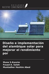 Produktbild: Dise&ntilde;o e implementaci&oacute;n del alambique solar para mejorar el rendimiento por