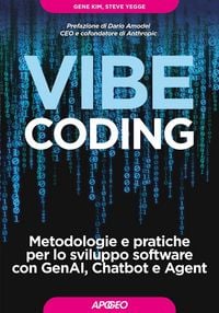 Produktbild: Vibe Coding. Metodologie e pratiche per lo sviluppo software con GenAI, Chatbot e Agent