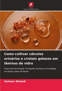 Produktbild: Como cultivar c&aacute;lculos urin&aacute;rios e cristais gotosos em l&acirc;minas de vidro
