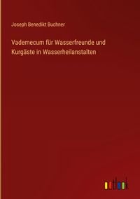 Produktbild: Vademecum f&uuml;r Wasserfreunde und Kurg&auml;ste in Wasserheilanstalten