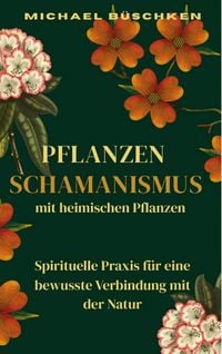 Produktbild: Pflanzenschamanismus mit heimischen Pflanzen