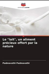 Produktbild: Le "lait", un aliment pr&eacute;cieux offert par la nature