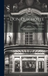 Produktbild: Don Quichotte; Pi&egrave;ce En Trois Actes En Huit Tableaux