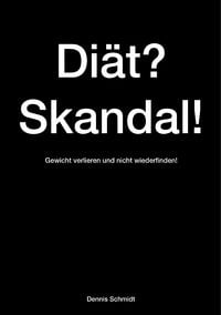Produktbild: Di&auml;t? Skandal! Gewicht verlieren und nicht wiederfinden!