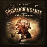 Produktbild: Neues von Sherlock Holmes - Die H&ouml;rb&uuml;cher - Folge 17: Sherlock Holmes und die Kaiserattentate