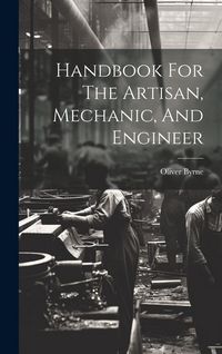 Produktbild: Handbook For The Artisan, Mechanic, And Engineer