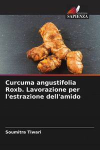 Produktbild: Curcuma angustifolia Roxb. Lavorazione per l'estrazione dell'amido