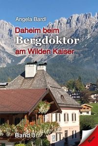Bild vom Artikel Daheim beim Bergdoktor am Wilden Kaiser, Band 3 vom Autor Angela Bardl