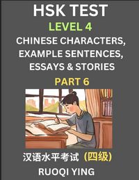 Produktbild: HSK Test Level 4 (Part 6)- Chinese Characters, Example Sentences, Essays & Stories- Self-learn Mandarin Chinese Characters for Hanyu Shuiping Kaoshi (