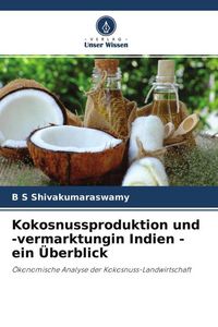 Produktbild: Kokosnussproduktion und -vermarktungin Indien - ein &Uuml;berblick
