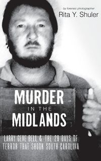 Produktbild: Murder in the Midlands: Larry Gene Bell and the 28 Days of Terror That Shook South Carolina