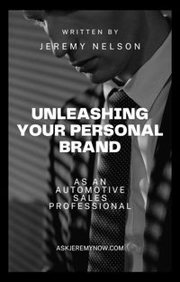 Produktbild: Unleashing Your Personal Brand As An Automotive Sales Professional