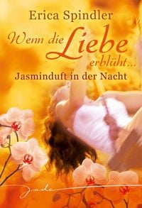 Produktbild: Wenn die Liebe erbl&uuml;ht: Jasminduft in der Nacht