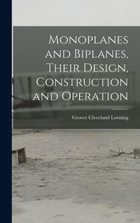 Produktbild: Monoplanes and Biplanes, Their Design, Construction and Operation