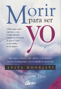 Bild vom Artikel Morir para ser yo : mi viaje a través del cáncer y la muerte hasta el despertar y la verdadera curación vom Autor Anita Moorjani