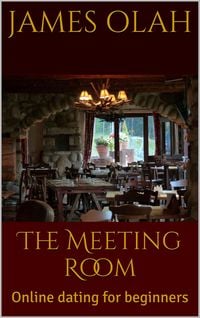 Produktbild: The Meeting Room: Online Dating for Beginners (Improving your Relationship Series, #4)