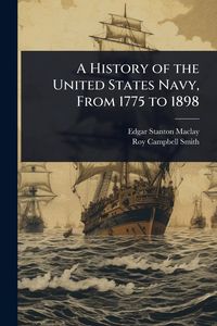 Produktbild: A History of the United States Navy, From 1775 to 1898