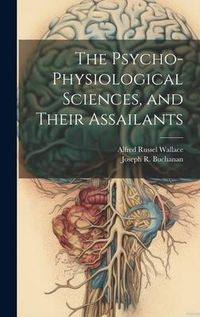 Produktbild: The Psycho-physiological Sciences, and Their Assailants