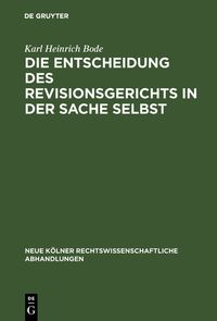 Produktbild: Die Entscheidung des Revisionsgerichts in der Sache selbst