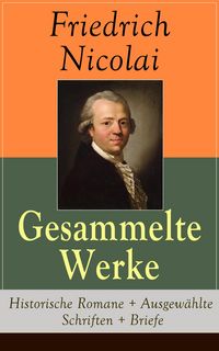 Produktbild: Gesammelte Werke: Historische Romane + Ausgew&auml;hlte Schriften + Briefe