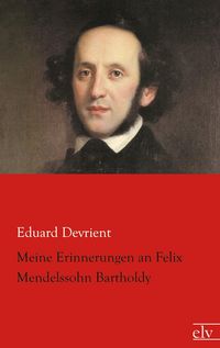 Produktbild: Meine Erinnerungen an Felix Mendelssohn Bartholdy