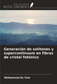 Produktbild: Generaci&oacute;n de solitones y supercontinuum en fibras de cristal fot&oacute;nico