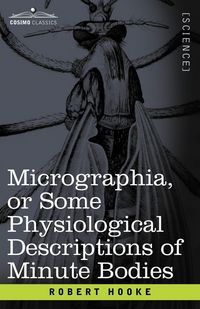 Produktbild: Micrographia or Some Physiological Descriptions of Minute Bodies