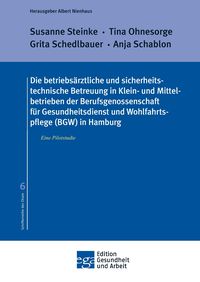 Produktbild: Die betriebs&auml;rztliche und sicherheitstechnische Betreuung in Klein- und Mittelbetrieben der Berufsgenossenschaft f&uuml;r Gesundheitsdienst und Wohlfahrtsp