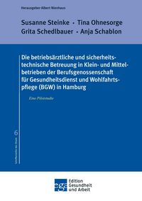 Produktbild: Die betriebs&auml;rztliche und sicherheitstechnische Betreuung in Klein- und Mittelbetrieben der Berufsgenossenschaft f&uuml;r Gesundheitsdienst und Wohlfahrtspflege (BGW) in Hamburg
