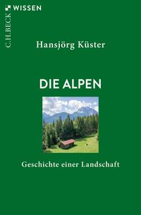 Bild vom Artikel Die Alpen vom Autor Hansjörg Küster